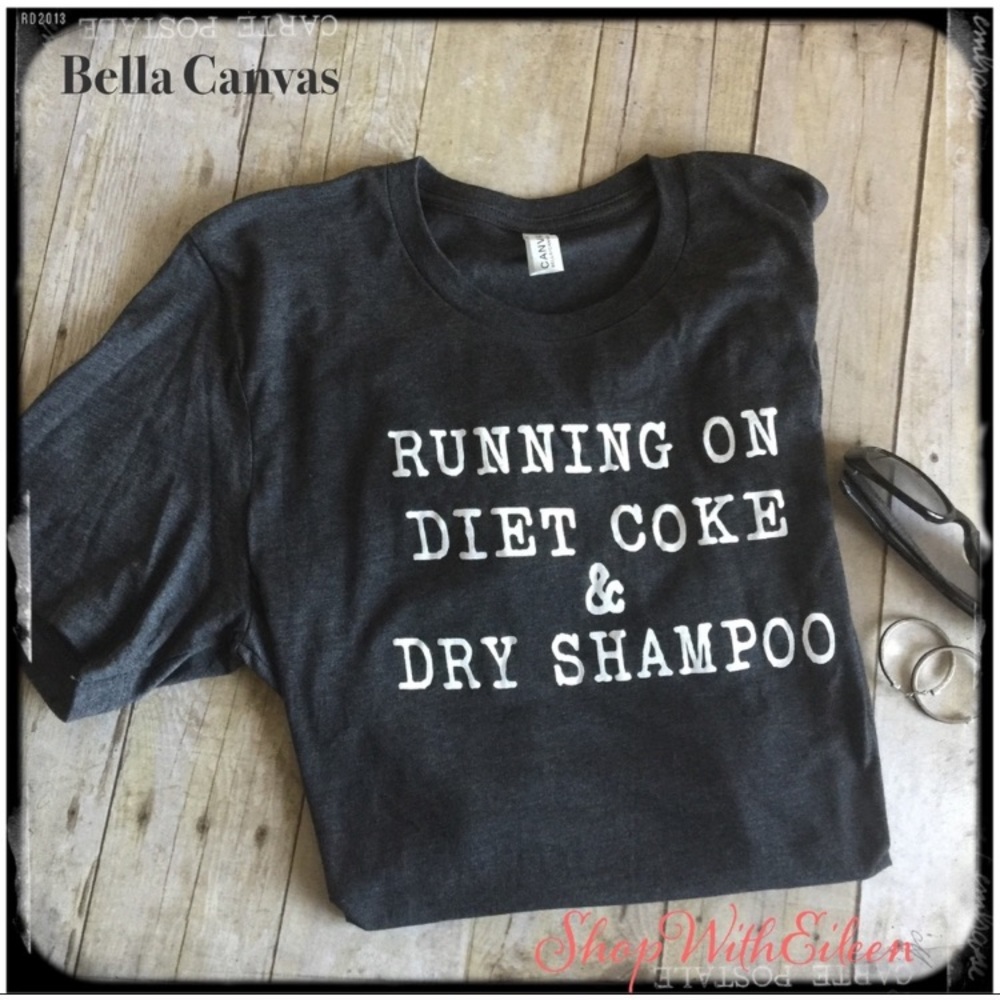 Running on Diet Coke & Dry Shampoo Gray Tshirt